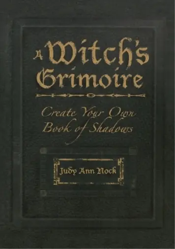 Grimoire for the Green Witch: A Complete Book of Shadows by Ann