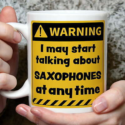Warning! I May Start Talking About Saxophones at Any Time Mug | Funny Mugs | ...