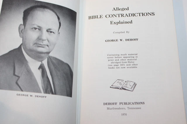 ALLEGED BIBLE CONTRADICTIONS Explained, George W. DeHoff, 1970, HCDJ ...