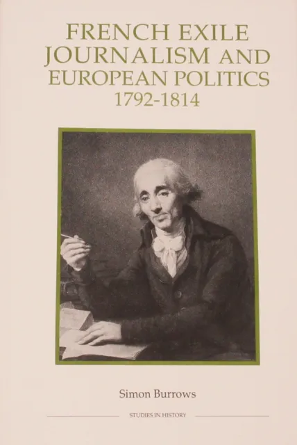 FRENCH EXILES 1792-1814 Journalism Politics Europe NEW H/B Revolution History