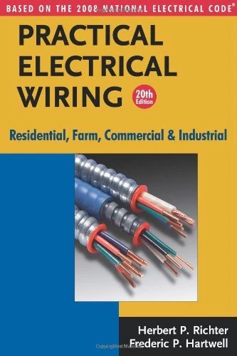 PRACTICAL ELECTRICAL WIRING: RESIDENTIAL, FARM, COMMERCIAL By Herbert P. Richter
