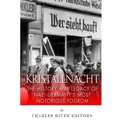 Kristallnacht: The History and Legacy of Nazi Germany's - Paperback NEW Editors,