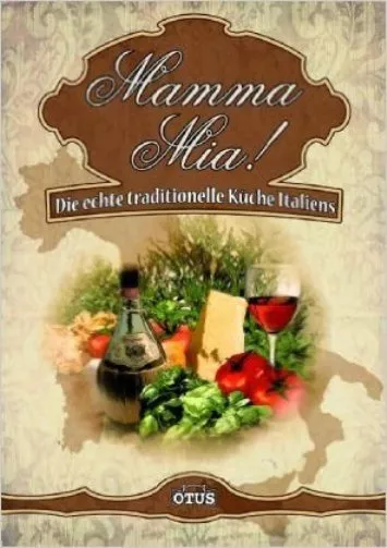 Mama Mia! - Die echte traditionelle Küche Italiens (gebundene Ausgabe)