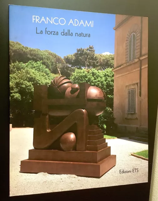 Sculpteur Franco Adami Exhibition Catalog - La Forza Dalla Natura, Pisa ETS 2004