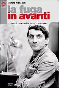 fuga in avanti la rivoluzione  un fiore che non muore morlacchi manolo 978889502