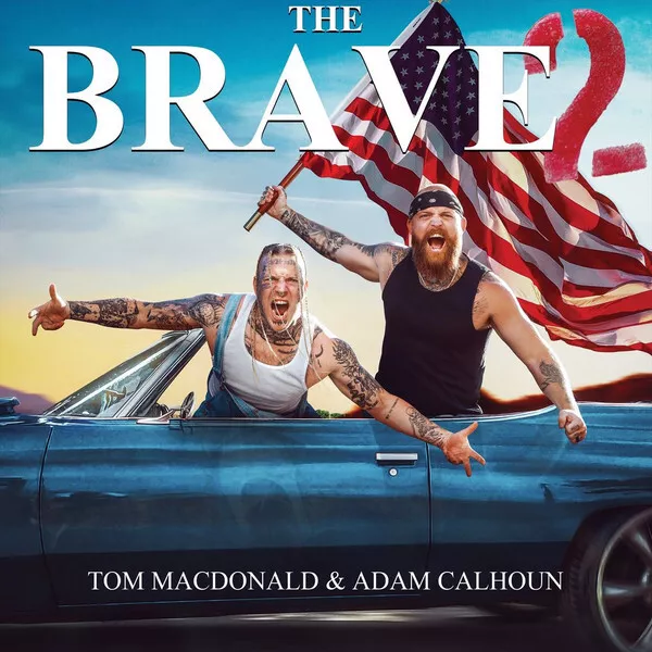 The Brave 2 - Tom Macdonald & Adam Calhoun