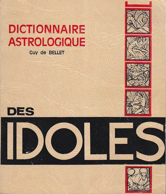 Dictionnaire Astrologique Des Idoles / Guy De Bellet