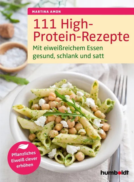 111 High-Protein-Rezepte Martina Amon Taschenbuch 168 S. Deutsch 2020 humboldt