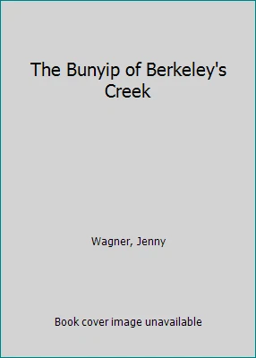 THE BUNYIP OF Berkeley's Creek by Wagner, Jenny $42.18 - PicClick