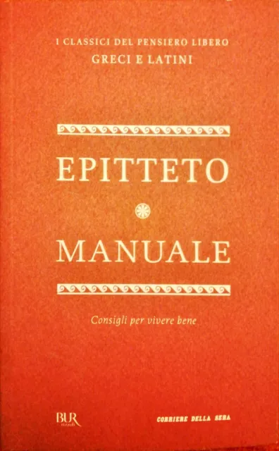 EPITTETO MANUALE - I CLASSI DEL PENSIERO LIBERO - BUR CORRIERE DELL SERA - n. 29