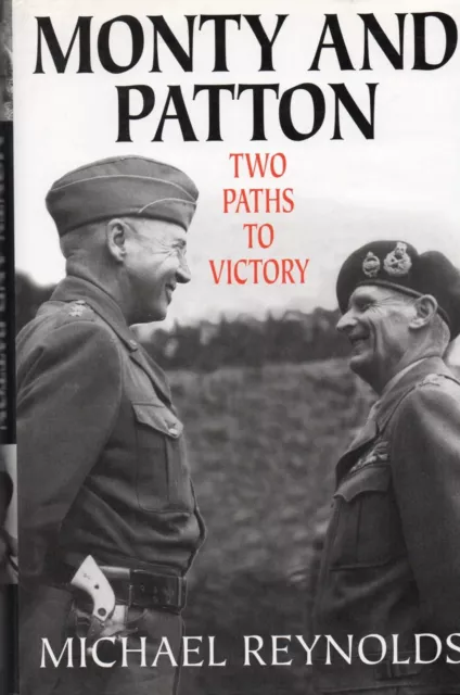 Michael Reynolds SIGNED Monty and Patton Two Paths To Victory Montgomery Alamein