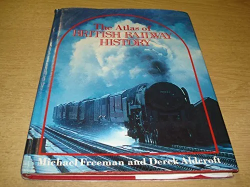 Atlas of British Railway History by Freeman, Michael Hardback Book The Cheap