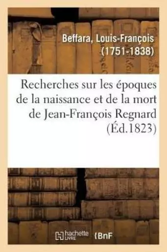 Recherches Sur Les ?Poques De La Naissance Et De La Mort De Jean-Fran?Ois R...