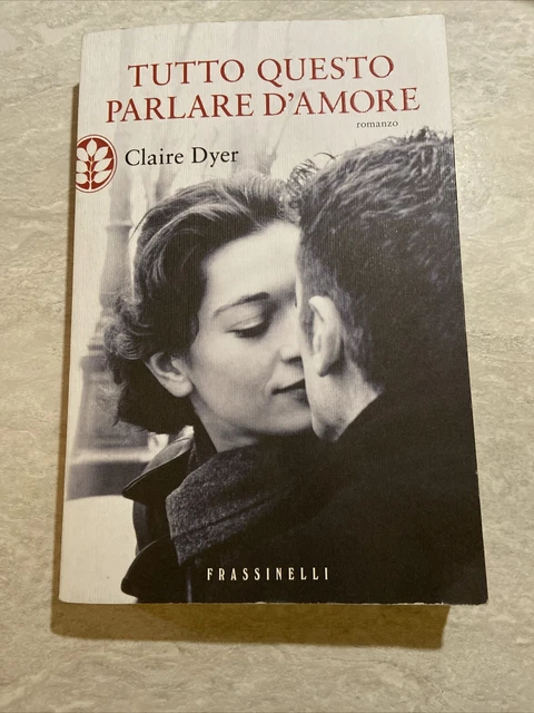tutto questo parlare d'amore dyer claire 9788820054571