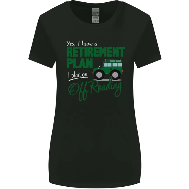 Retirement Plan Off Roading 4X4 Road Funny Womens Wider Cut T-Shirt