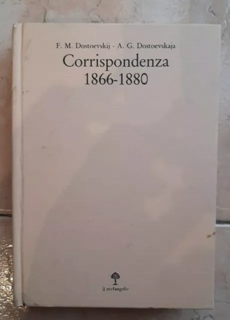 F.M. Dostoevskji, A.G. Dostoevsakja - Corrispondenza 1866-1880 - Ed. Melangolo