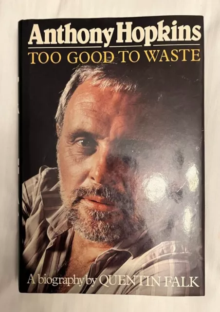 Anthony Hopkins, Too Good To Waste, Quentin Falk - 1989 1st Edition Hardback, DC
