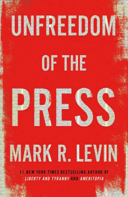 Unfreedom of The Press by Mark R. Levin (2019, Hardcover)