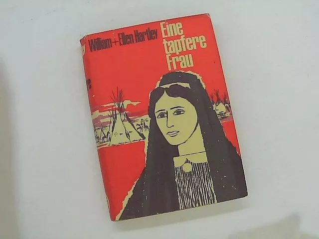 Eine tapfere Frau : Harriet Bedells Leben f.d. Indianer Nordamerikas. William un