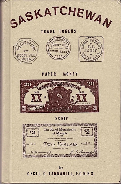Saskatchewan Trade Tokens Paper Money and Scrip by Cecil Tannahill 1980 219 Page