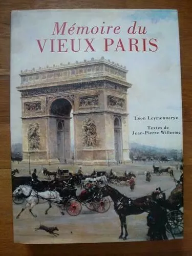 Mémoire du Vieux Paris, Léon Leymonnerye, JP Willesme, Editions PML 1993