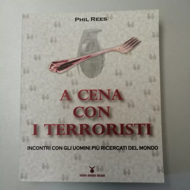 A CENA CON I TERRORISTI, Phil Rees, Nuovi Mondi Media 2006