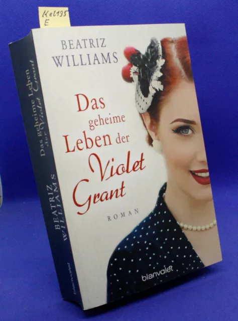 Das geheime Leben der Violet Grant: Roman von Beatriz Williams