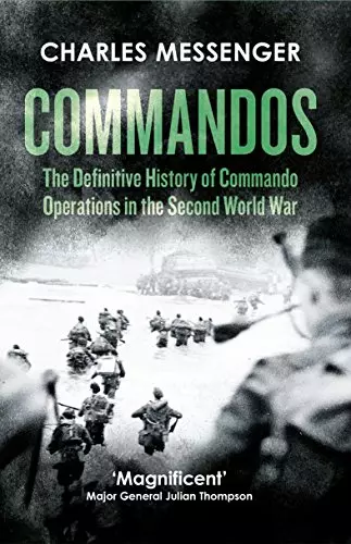 Commandos: The Definitive History of Commando Operations in the Second World War