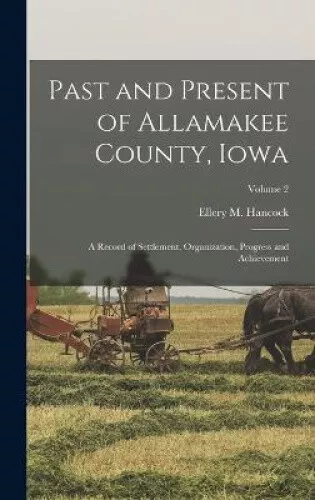 Past and Present of Allamakee County, Iowa: A Record of Settlement,