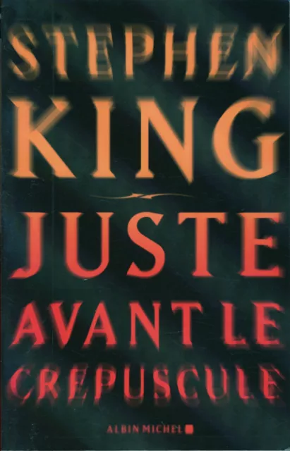 Stephen King  - Juste avant le crépuscule - EO 2010