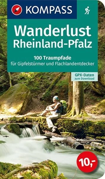 KOMPASS Wanderlust Rheinland Pfalz: 100 Traumpfade für Gipfelstürmer und Flachla