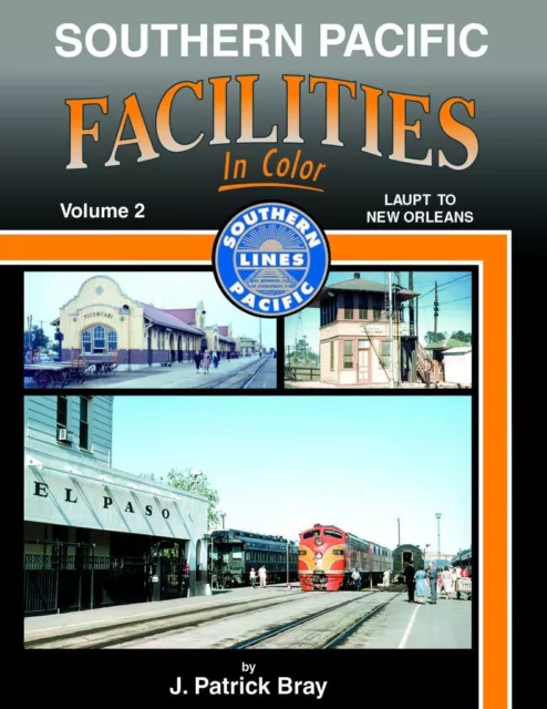 SOUTHERN PACIFIC FACILITIES, Vol. 2, Los Angeles to New Orleans - BRAND NEW BOOK