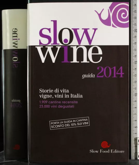 Slow Wine 2014. Storia Di Vita Vigne, Vini In Italia. Aa.vv. Slowfood.