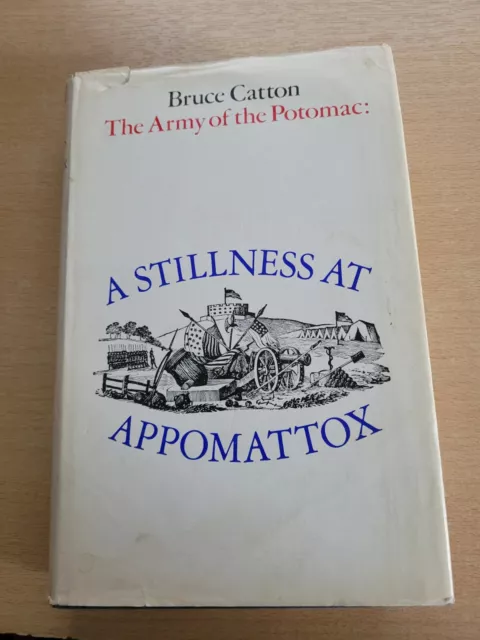 A Stillness At Appomattox - Army of the Potomac by Bruce Catton