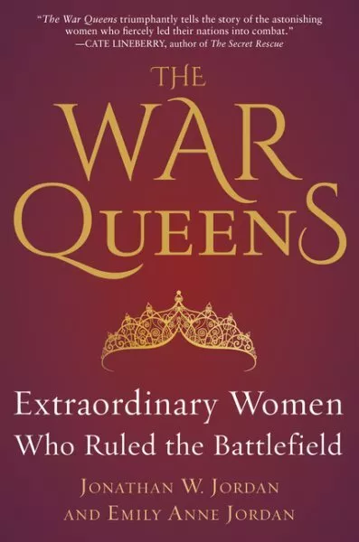 War Queens : Extraordinary Women Who Ruled the Battlefield, Hardcover by Jord...