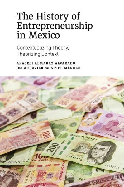 Historia del Emprendimiento en México: Teoría Contextualizando, Teorizando Co...
