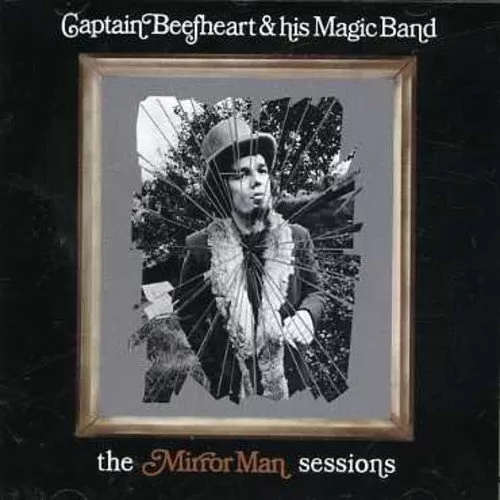 Captain Beefheart and His Magic Band - The Mirror Man Sessions [CD]