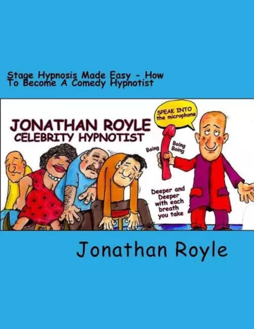 Stage Hypnosis Made Easy: How To Become a Comedy Hypnotist by Jonathan Royle (En