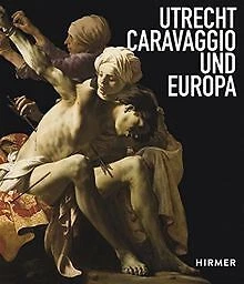 Utrecht, Caravaggio und Europa | Buch | Zustand sehr gut Utrecht, Caravaggio und Europa | Buch | Zustand sehr gut