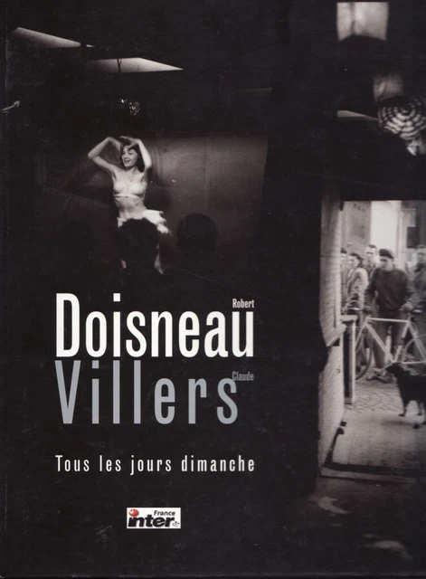 TOUS LES JOURS dimanche - Robert Doisneau - Claude Villers - France ...