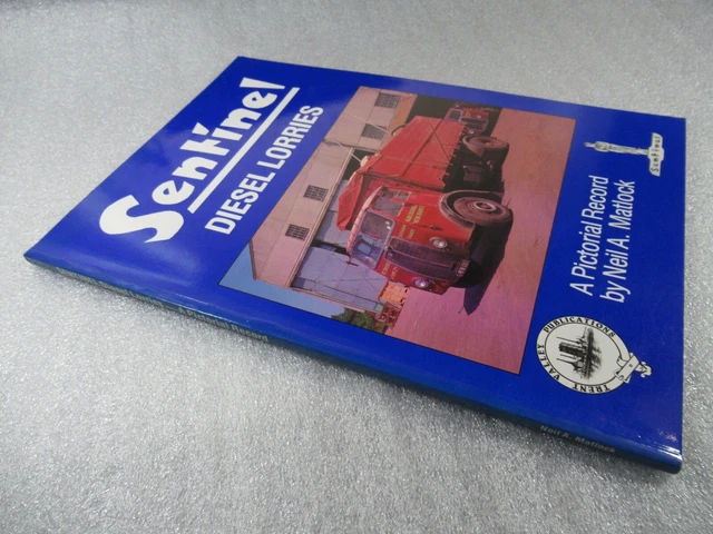 Sentinel Diesel SENTINEL DIESEL LORRIES - A Pictorial Record - Neil A Matlock PB 1987 £ ...