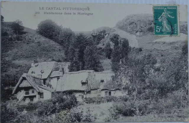 15 cpa le Cantal Pittoresque Habitations dans la montagne Bon Etat 1910