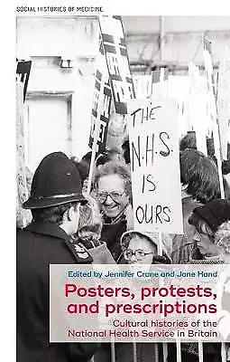 Posters, Protests, and Prescriptions - 9781526163462