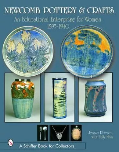 Newcomb Pottery & Crafts: An Educational Enterprise for Women, 1895-1940: An