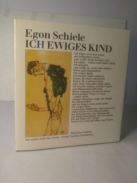 Egon Schiele: Ich ewiges Kind. Schiele, Egon und Rudolf Friesenbiller: