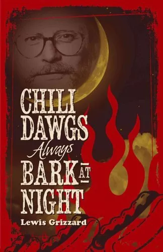 Chili Dawgs Always Bark at Night by Lewis Grizzard 9781588383037 | Brand New