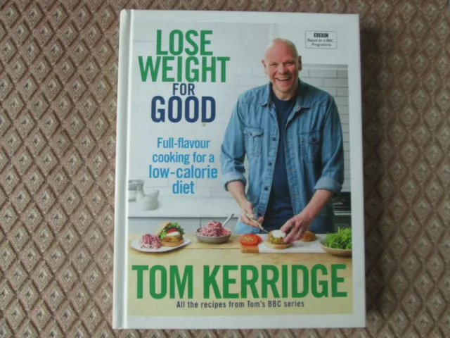 lose weight for good tom kerridge all the recipes from toms bbc series hardcover