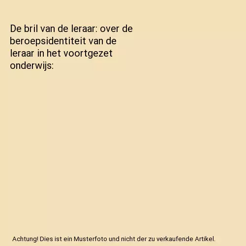 De bril van de leraar: over de beroepsidentiteit van de leraar in het voortgezet