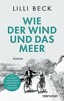 Wie der Wind und das Meer: Roman von Beck, Lilli | Buch | Zustand gut