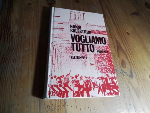 Nanni BALESTRINI VOGLIAMO TUTTO Feltrinelli 1971 1a ed, 5o23